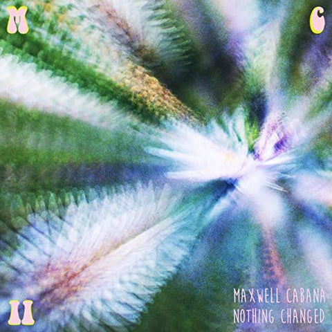 Maxwell Cabana – Nothing Changed - New LP Record 2018 Bum Treat Portland Vinyl - Pop Rock / Indie Pop / Soul Pop