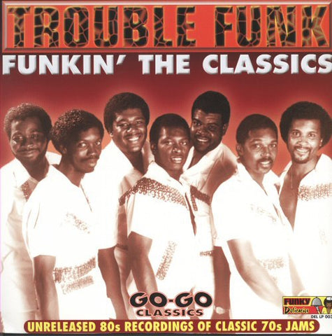 Trouble Funk ‎– Funkin' The Classics (2001) - New LP Record 2020 Funky Delicacies Vinyl - Funk / Soul / Go-Go