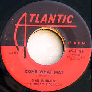 Clyde McPhatter- Come What May / Let Me Know- VG 7" Single 45RPM- 1958 Atlantic USA- Funk/Soul/R&B