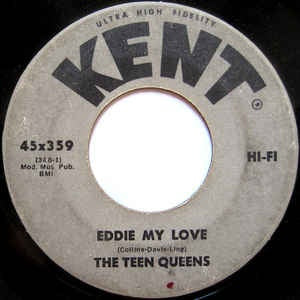 The Teen Queens ‎– Eddie My Love / Just Goofed - VG- 7" Single 45RPM 1961 Kent USA - Funk / Soul
