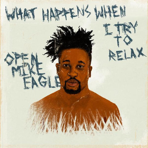Open Mike Eagle - What Happens When I Try To Relax - New Vinyl Lp 2019 Auto Reverse - Rap / Hip Hop / Chicago, IL