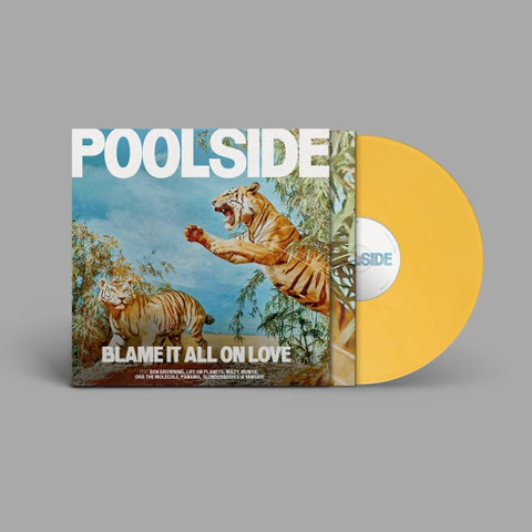 Poolside – Blame It All On Love - New LP Record 2023 Counter Europe Indie Exclusive Yellow Vinyl & Download - Electronic / Nu-Disco / House