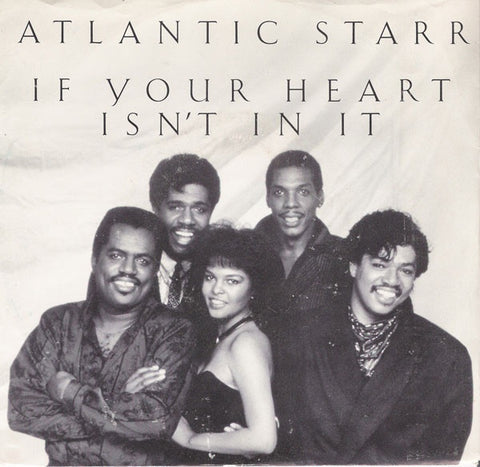 Atlantic Starr- If Your Heart Isn't In It / One Love- VG+ 7" Single 45RPM- 1985 A&M Records USA- Electronic/Funk/Soul