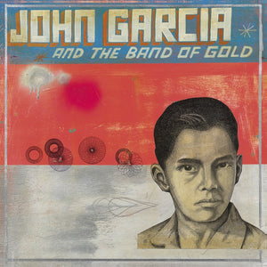 John Garcia (of Kyuss) - John Garcia And The Band Of Gold - New Vinyl Lp 2019 Napalm Limited Pressing on Red Vinyl - Stoner Rock