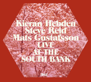 Kieran Hebden / Steve Reid / Mats Gustafsson ‎– Live At The South Bank - New 2 LP Record 2011 Smalltown Superjazz Vinyl - Techno / Free Jazz