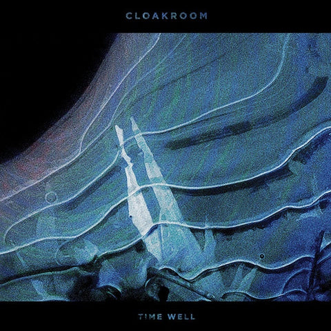 Cloakroom ‎– Time Well - New Vinyl Record 2017 Relapse Black Vinyl 2-LP Gatefold Pressing with Download (Limited to 1400) - Emo / Shoegaze
