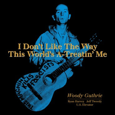 Woody Guthrie - I Don't Like The Way This World's A-Treatin' Me - New 10" Ep 2019 Omnivore RSD First Release - Folk