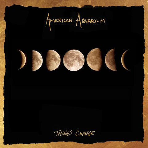 American Aquarium - Things Change - New Vinyl 2018 New West - Indie Folk