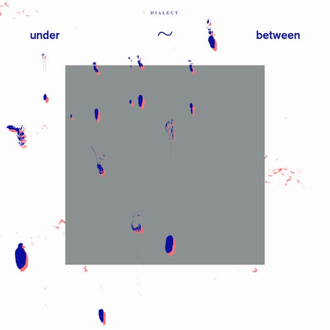 Dialect ‎– under~between - New LP Record 2021 Rvng Intl. UK Import Vinyl - Electronic / Ambient