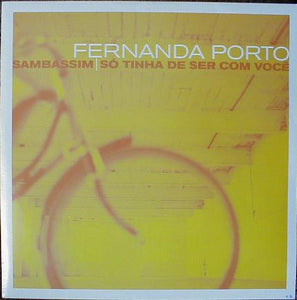 Fernanda Porto ‎– Sambassim / Só Tinha De Ser Com Você - New 12" Single 2003 SambaLoco UK Vinyl - Drum n Bass