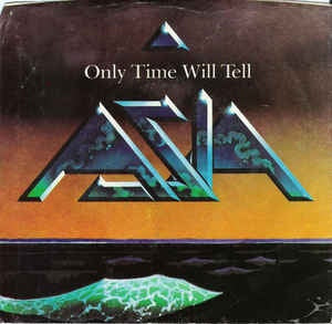 Asia- Only Time Will Tell / Time Again- VG+ 7" Single 45RPM- 1982 Geffen Records USA- Rock/Pop