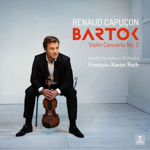 Renaud Capuçon - Bartok: Violin Concertos No. 2 - New Vinyl Lp 2018 Warner Classics Pressing with Download - Classical