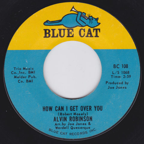 Alvin Robinson ‎– How Can I Get Over You / I'm Gonna Put Some Hurt On You VG- 7" Single 45RPM 1965 Blue Cat USA - Funk / Soul