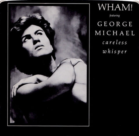 Wham! Featuring George Michael ‎– Careless Whisper - VG+ 7" Single 45rpm 1984 Columbia - Pop / Ballad