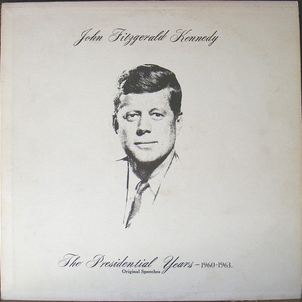 John Fitzgerald Kennedy ‎- The Presidential Years 1960-1963 - Original Speeches - VG+ Mono Reissue USA - Spoken Word