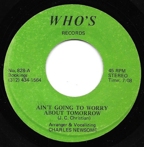 Charles Newsome ‎– Ain't Going To Worry About Tomorrow / Who's Going To Be Your Sweet Man VG 7" Single 45 rpm Who's Records USA - Blues