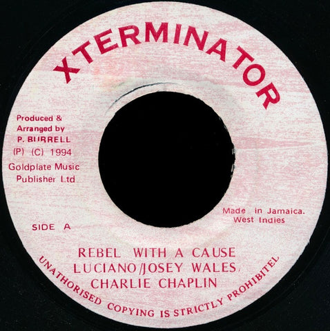 Luciano / Josey Wales / Charlie Chaplin ‎– Rebel With A Cause / (Version) - VG+ 7" Single 45rpm 1994 XTerminator Jamaica - Reggae
