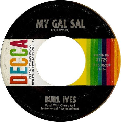 Burl Ives ‎– My Gal Sal / (I Hear You) Call My Name VG+ - 7" Single 45RPM 1965 Decca USA - Pop