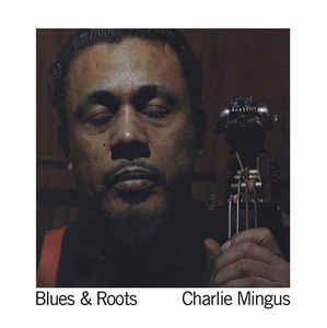 Charlie Mingus ‎– Blues & Roots (1960) - New LP Record 2012 DOL 180 gram Blue Vinyl - Jazz / Post Bop - Shuga Records