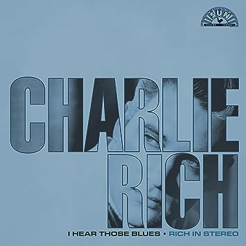 Charlie Rich - I Hear Those Blues: Rich In Stereo - New LP Record 2023 Sun USA Vinyl - Country