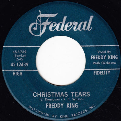 Freddy King ‎– Christmas Tears / I Hear Jingle Bells - VG 7" Single 45rpm 1961 Federal USA - Blues