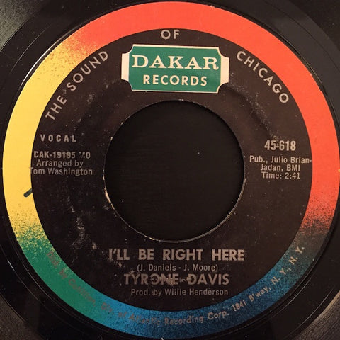Tyrone Davis ‎– I'll Be Right Here / Just Because Of You VG+ 7" Single 45 rpm 1970 Dakar USA - Soul