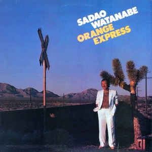 Sadao Watanabe - Orange Express - VG+ Stereo 1981 USA Vinyl Record - Jazz