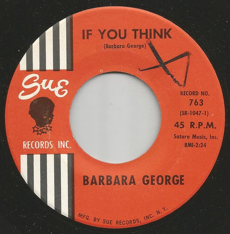 Barbara George ‎– If You Think / If When You've Done The Best You Can VG 7" Single 45 rpm 1962 Sue Records USa - R&B / Soul