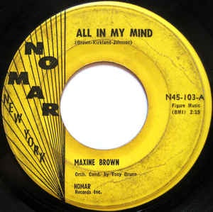 Maxine Brown- All In My Mind / Harry Let's Marry- VG+ 7" Single 45RPM- 1960 NOMAR Records USA- Funk/Soul/R&B