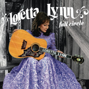 Loretta Lynn - Full Circle - New Vinyl Record 2016 Legacy USA - Country