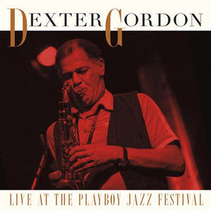 Dexter Gordon - Live At the Playboy Jazz Festival (1982) - New Lp Record Store Day 2018 Elektra Run Out Groove Europe Import RSD Black Friday Vinyl - Jazz / Post Bop