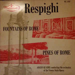 Argeo Quadri - Orchestra Of The Vienna State Opera - ‎Respighi – Fountains Of Rome / Pines Of Rome - VG+ 1953 Mono Westminster USA Original Press - Classical