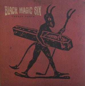 Black Magic Six ‎– Choose Death - New LP Record 2017 Svart Finland Black Vinyl - Garage Rock / Blues Rock / Punk