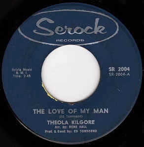 Theola Kilgore - The Love Of My Man / I Know That He Loves Me - VG- 7" Single 45RPM 1963 Serock USA - Funk / Soul