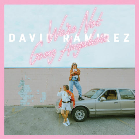 David Ramirez - We're Not Going Anywhere - New Vinyl Record 2017 Thirty Tigers Pressing with Download - Alt-Country / Folk Rock / Americana (FFO: Ryan Adams, Jason Isbell)