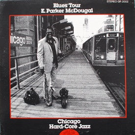E. Parker McDougal / Chicago Hard-Core Jazz ‎– Blues Tour - Mint- Lp Record 1981 USA Vinyl - Jazz