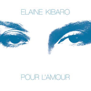 Elaine Kibaro - Pour L' Amour - New Vinyl Lp 2018 Emotional Rescue EU Import - French Pop / Electro / Folk