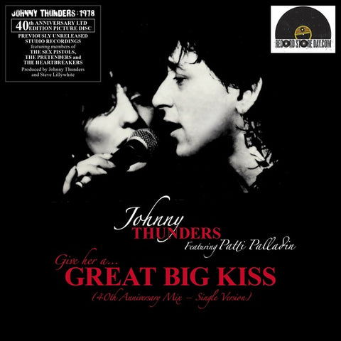 Johnny Thunders featuring Patti Palladin - (Give Her A) Great Big Kiss / Mwah! - New 7" Vinyl 2018 Remarquable Record Store Day 40th Anniversary Picture Disc - Punk