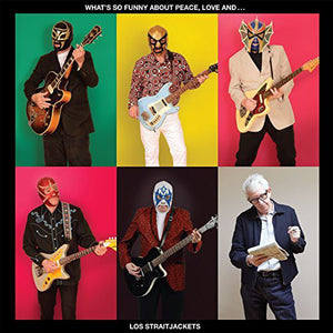 Los Straitjackets ‎– What's So Funny About Peace, Love And Los Straitjackets - New Vinyl Record 2017 Yep Roc Stereo Pressing with Download - Surf Rock