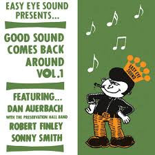 Dan Auerbach / Sonny Smith / Robert Finley - Good Sound Comes Back Around Vol. 1 - New 7" Vinyl 2017 Easy Eye Sound RSD Black Friday Exclusive - Rock / Jazz