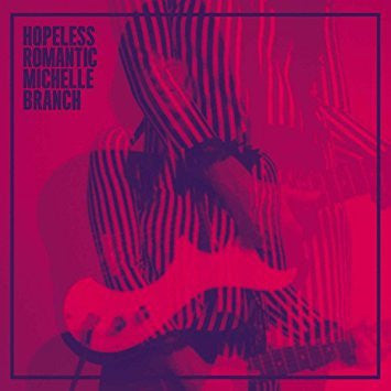 Michelle Branch - Hopeless Romantic - New 2 Lp Record 2017 Verve USA Vinyl - Indie Pop / Rock
