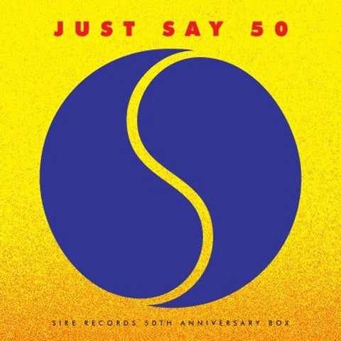 Various Artists - Just Say 50: Sire Records 50th Anniversary Box Set - New Vinyl Record 2017 Sire Record Store Day 4-LP Boxset, Individually Numbered and Limited to 2500 Copies - Pop / Rock