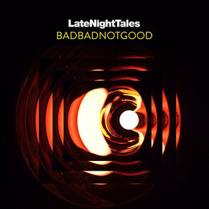 BadBadNotGood ‎– LateNightTales - New 2 LP Record 2017 LateNightTales Europe Import 180 Gram Vinyl & Download - Funk / Jazz / Soul