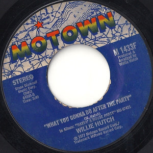 Willie Hutch - What You Gonna Do After The Party / I Feel Like We Can Make It - VG+ 7" Single 45RPM 1977 Motown USA - Funk / Soul