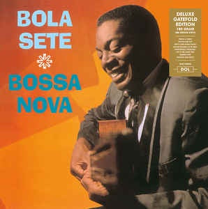 Bola Sete - Bossa Nova - New Vinyl 2013 DOL EU Import 180gram Deluxe Gatefold Jacket - Jazz / Bossa Nova