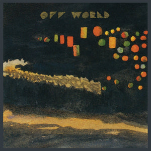 Off World - 2 - New Vinyl Record 2017 Constellation 180Gram LP with Poster and Download - Electronic / Experimental Synth