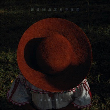 Humazapas - Sara Mama - New LP Record 2023 AYA / ZZK Argentina Vinyl - Ecuadorian Folk / Kichwa