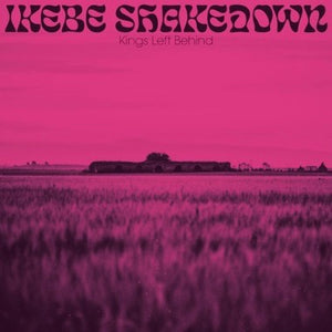 Ikebe Shakedown – Kings Left Behind - New LP Record Colemine Vinyl - Funk / Afrobeat