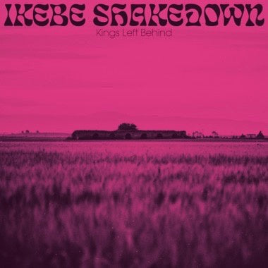 Ikebe Shakedown – Kings Left Behind - New LP Record Colemine Vinyl - Funk / Afrobeat