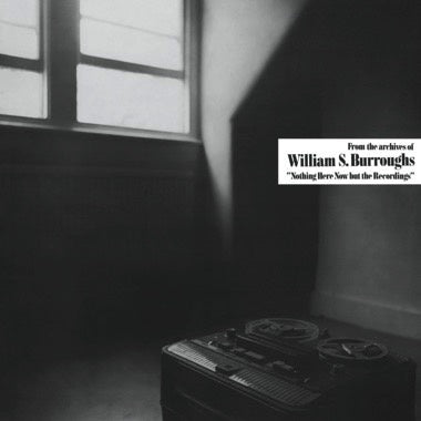 William S. Burroughs – Nothing Here Now But The Recordings (1981) - New LP Record 2023 Dais White Vinyl - Spoken Word / Experimental / Electronic
